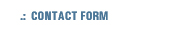 CONTACT FORM